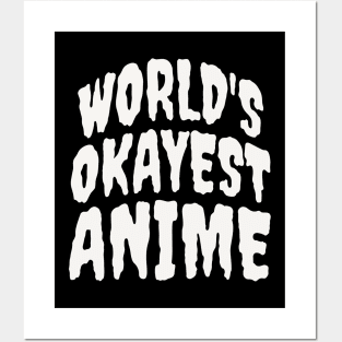 WORLD'S OKAYEST ANIME Posters and Art